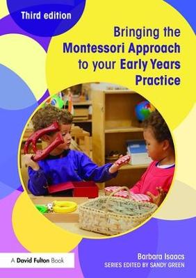 Bringing the Montessori Approach to your Early Years Practice 3rd edition