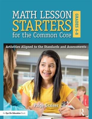 Math Lesson Starters for the Common Core, Grades 6-8: Activities Aligned to the Standards and Assessments