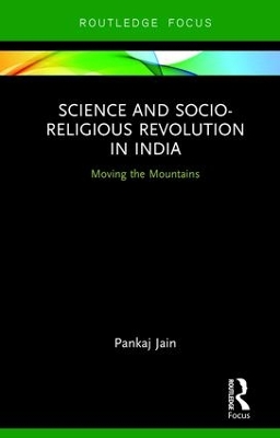 Science and Socio-Religious Revolution in India: Moving the Mountains