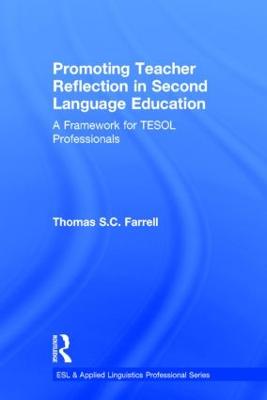 Promoting Teacher Reflection in Second Language Education: A Framework for TESOL Professionals