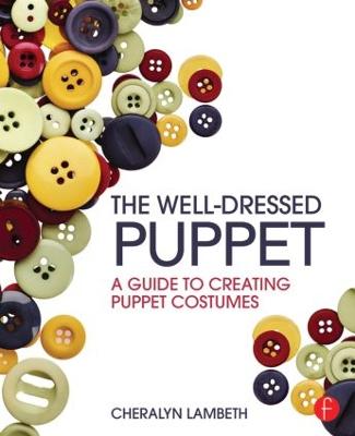 Well-Dressed Puppet: A Guide to Creating Puppet Costumes