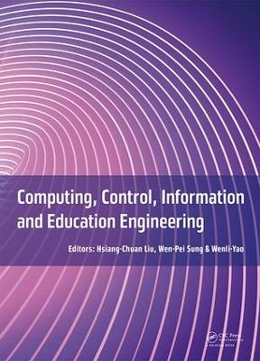 Computing, Control, Information and Education Engineering: Proceedings of the 2015 Second International Conference on Computer,  Intelligent and Education Technology (CICET 2015), April 11-12, 2015, Guilin, P.R. China
