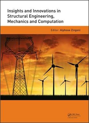 Insights and Innovations in Structural Engineering, Mechanics and Computation: Proceedings of the Sixth International Conference on Structural Engineering,  Mechanics and Computation, Cape Town, South Africa, 5-7 September 2016