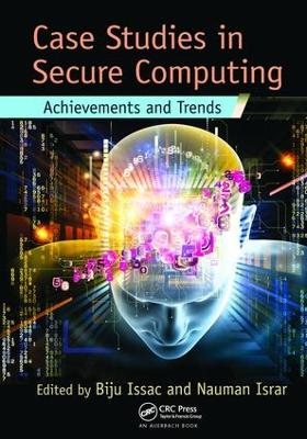 Case Studies in Secure Computing: Achievements and Trends
