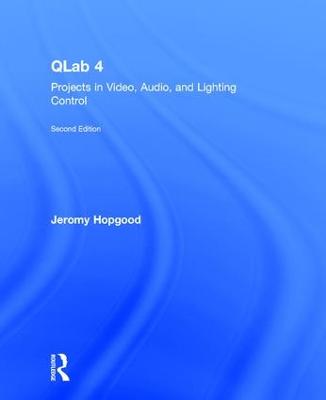 QLab 4: Projects in Video, Audio, and Lighting Control 2nd edition