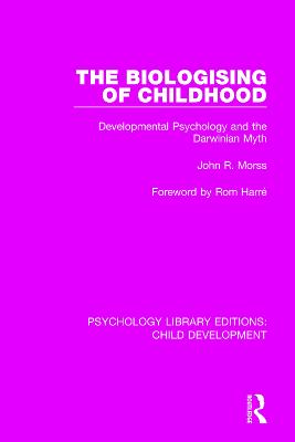 Biologising of Childhood: Developmental Psychology and the Darwinian Myth
