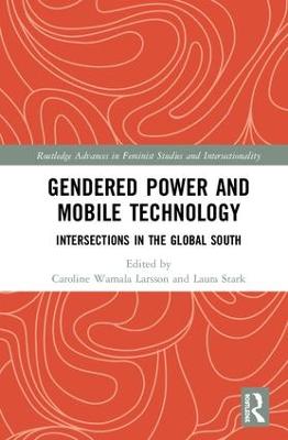 Gendered Power and Mobile Technology: Intersections in the Global South