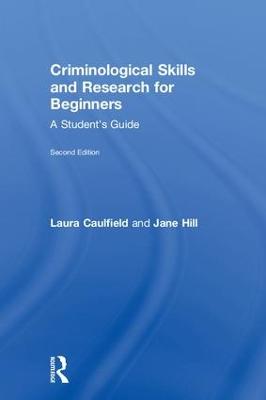 Criminological Skills and Research for Beginners: A Student's Guide 2nd edition