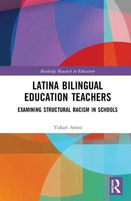 Latina Bilingual Education Teachers: Examining Structural Racism in Schools