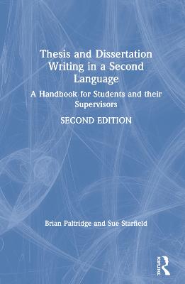 Thesis and Dissertation Writing in a Second Language: A Handbook for Students and their Supervisors 2nd edition
