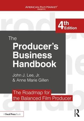 Producer's Business Handbook: The Roadmap for the Balanced Film Producer 4th edition