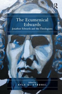 Ecumenical Edwards: Jonathan Edwards and the Theologians