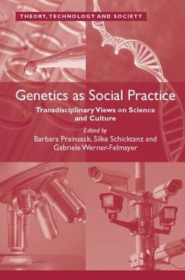 Genetics as Social Practice: Transdisciplinary Views on Science and Culture