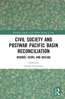Civil Society and Postwar Pacific Basin Reconciliation: Wounds, Scars, and Healing