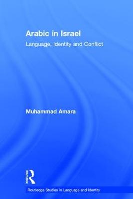 Arabic in Israel: Language, Identity and Conflict