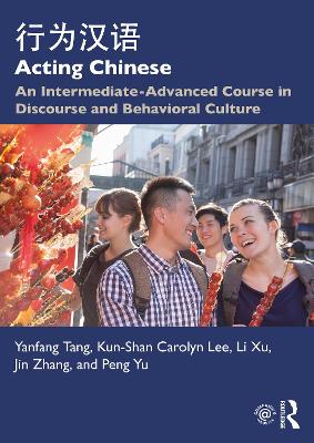Acting Chinese: An Intermediate-Advanced Course in Discourse and Behavioral Culture 