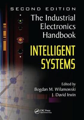 Intelligent Systems: The Industrial Electronics Handbook