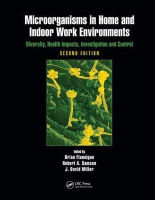 Microorganisms in Home and Indoor Work Environments: Diversity, Health Impacts, Investigation and Control, Second Edition 2nd edition