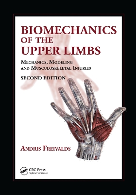 Biomechanics of the Upper Limbs: Mechanics, Modeling and Musculoskeletal Injuries, Second Edition 2nd edition