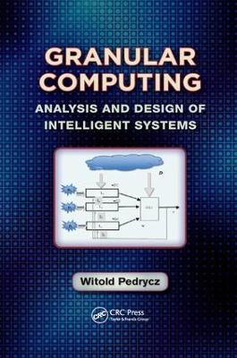 Granular Computing: Analysis and Design of Intelligent Systems