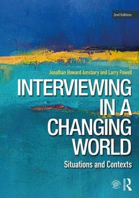 Interviewing in a Changing World: Situations and Contexts 2nd edition