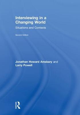 Interviewing in a Changing World: Situations and Contexts 2nd edition