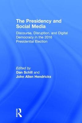 Presidency and Social Media: Discourse, Disruption, and Digital Democracy in the 2016 Presidential Election