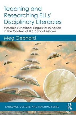 Teaching and Researching ELLs Disciplinary Literacies: Systemic Functional Linguistics in Action in the Context of U.S. School Reform