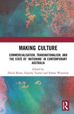 Making Culture: Commercialisation, Transnationalism, and the State of Nationing in  Contemporary Australia