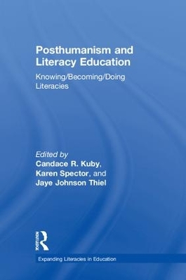 Posthumanism and Literacy Education: Knowing/Becoming/Doing Literacies