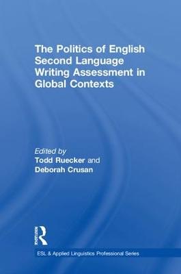 Politics of English Second Language Writing Assessment in Global Contexts