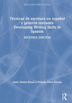 Técnicas de escritura en español y géneros textuales / Developing Writing  Skills in Spanish 2nd edition