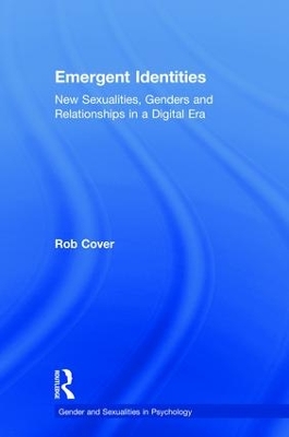 Emergent Identities: New Sexualities, Genders and Relationships in a Digital Era