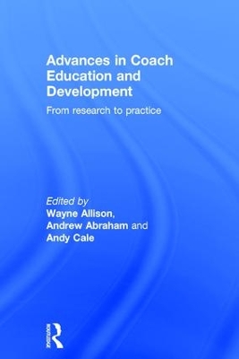 Advances in Coach Education and Development: From research to practice