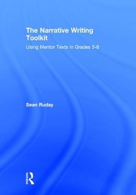Narrative Writing Toolkit: Using Mentor Texts in Grades 3-8