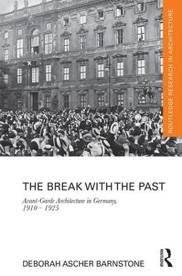 Break with the Past: Avant-Garde Architecture in Germany, 1910  1925