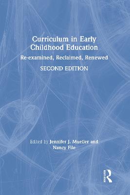 Curriculum in Early Childhood Education: Re-examined, Reclaimed, Renewed 2nd edition