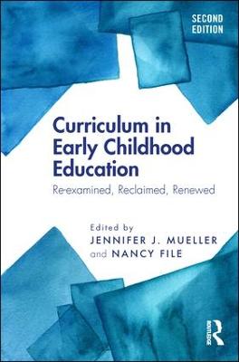 Curriculum in Early Childhood Education: Re-examined, Reclaimed, Renewed 2nd edition
