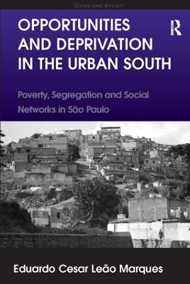 Opportunities and Deprivation in the Urban South: Poverty, Segregation and Social Networks in São Paulo