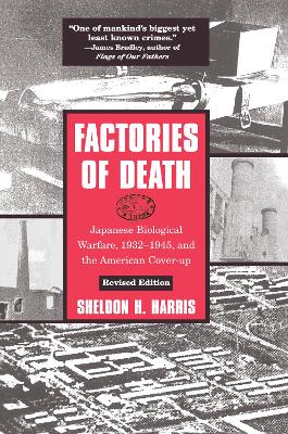 Factories of Death: Japanese Biological Warfare, 1932-45 and the American Cover-Up 2nd edition