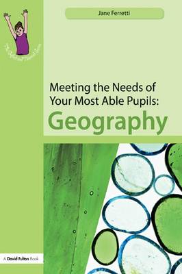 Meeting the Needs of Your Most Able Pupils: Geography