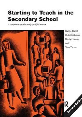 Starting to Teach in the Secondary School: A Companion for the Newly Qualified Teacher 2nd edition
