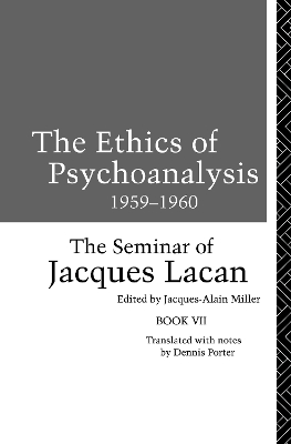 Ethics of Psychoanalysis 1959-1960: The Seminar of Jacques Lacan