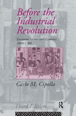 Before the Industrial Revolution: European Society and Economy 1000-1700 3rd edition