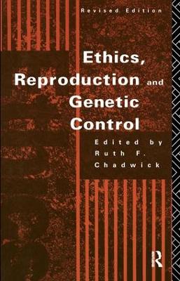 Ethics, Reproduction and Genetic Control 2nd edition