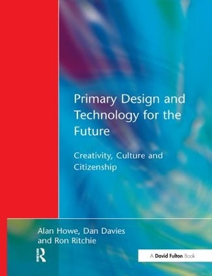 Primary Design and Technology for the Future: Creativity, Culture and Citizenship