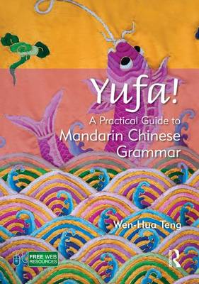 Yufa! A Practical Guide to Mandarin Chinese Grammar