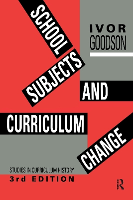 School Subjects and Curriculum Change: Studies in Curriculum History 3rd edition