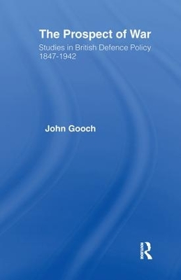 Prospect of War: The British Defence Policy 1847-1942