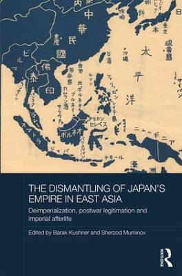Dismantling of Japan's Empire in East Asia: Deimperialization, Postwar Legitimation and Imperial Afterlife